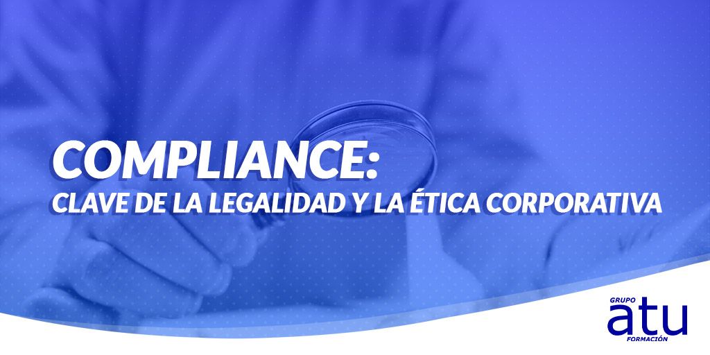 COMPLIANCE: Clave de la legalidad y la ética corporativa.